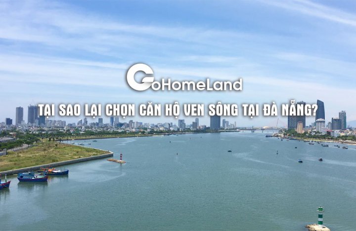 Tại sao lại chọn căn hộ ven sông tại Đà Nẵng?